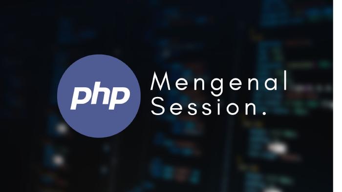 Belajar PHP Apa Itu Session Dalam PHP Ngide Net