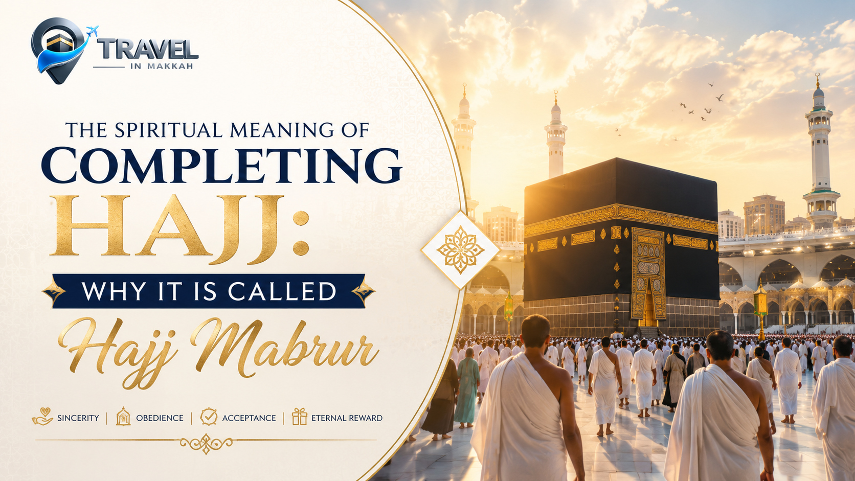 The Spiritual Meaning of Completing Hajj: Why It Is Called Hajj Mabrur