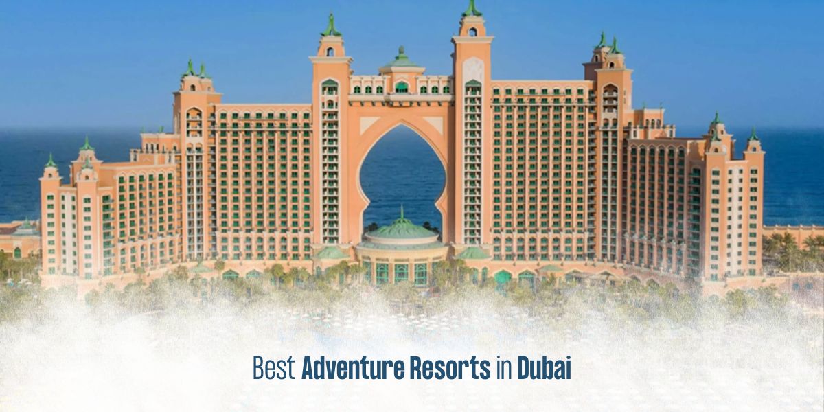 Best Adventure Resorts in Dubai