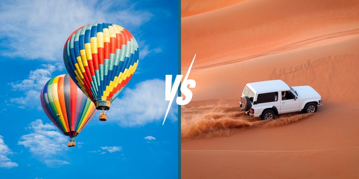 Hot Air Balloon Ride vs. Desert Safari in Dubai