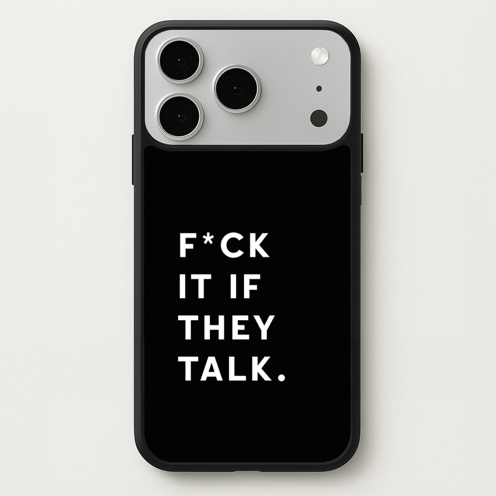 If They Talk Phone Case