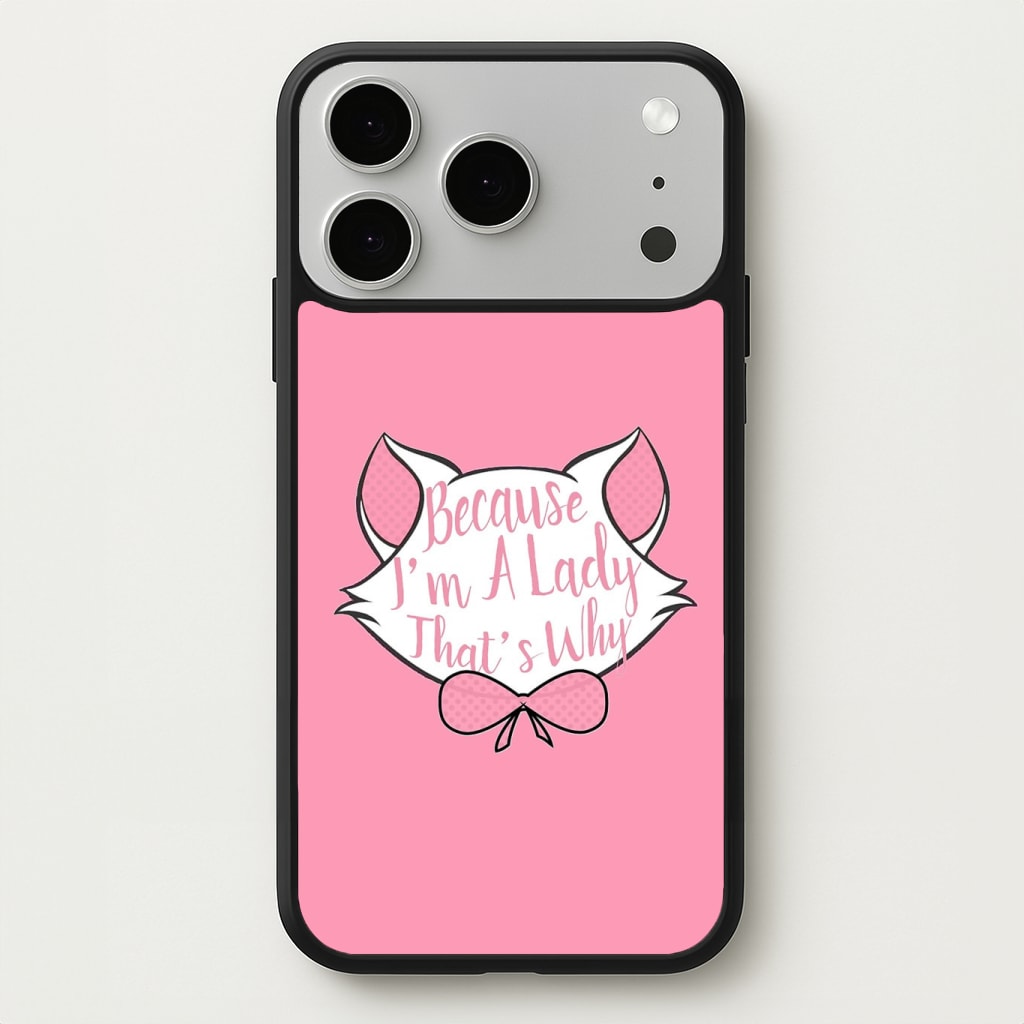Because I'm A Lady That's Why Phone Case