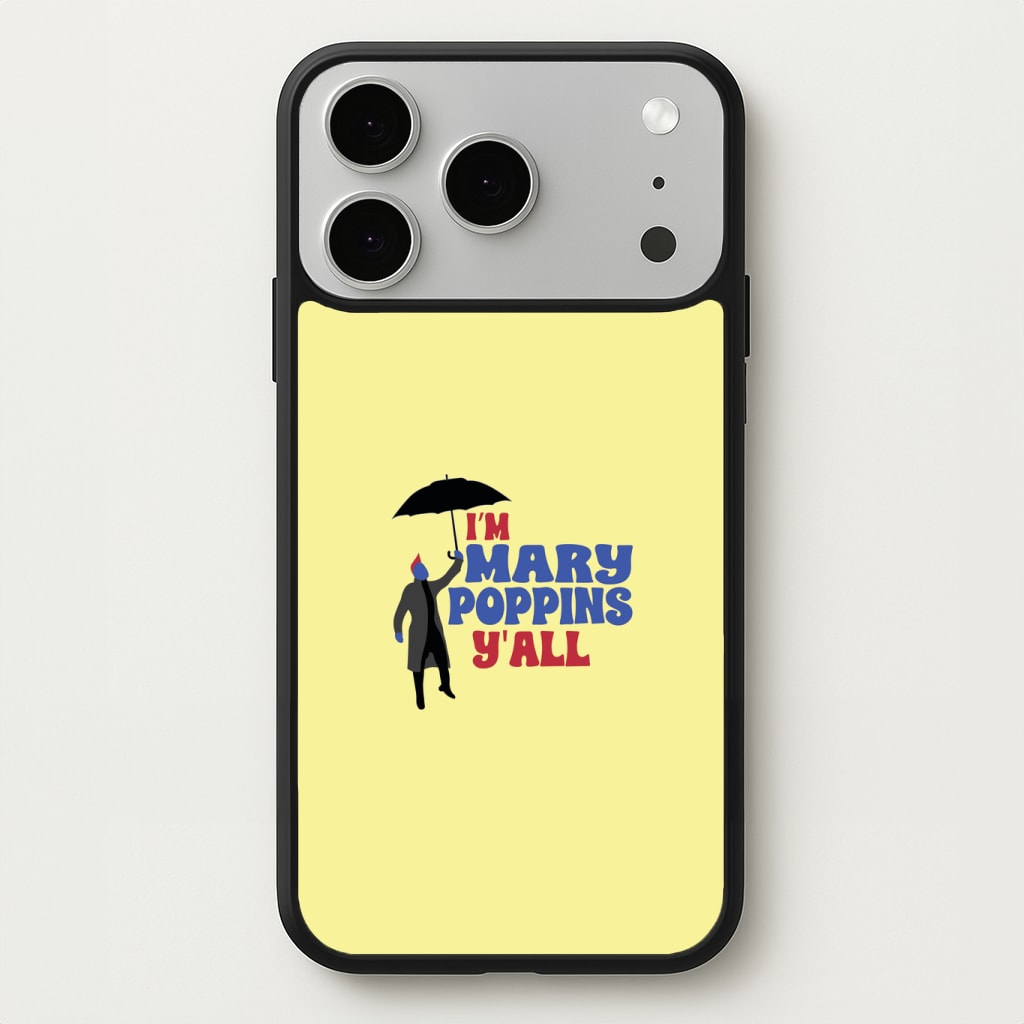I'm Mary Poppins Y'all - GOTG Phone Case
