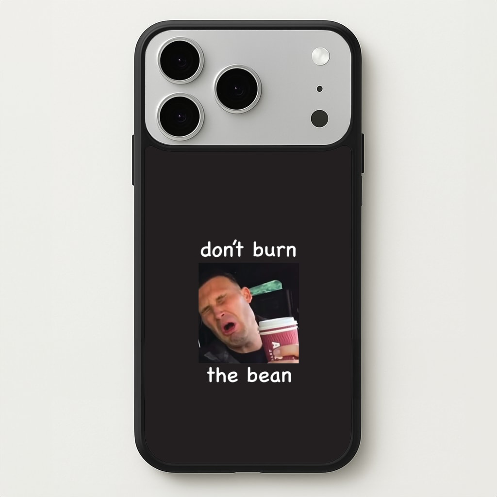 Don't Burn The Bean Phone Case