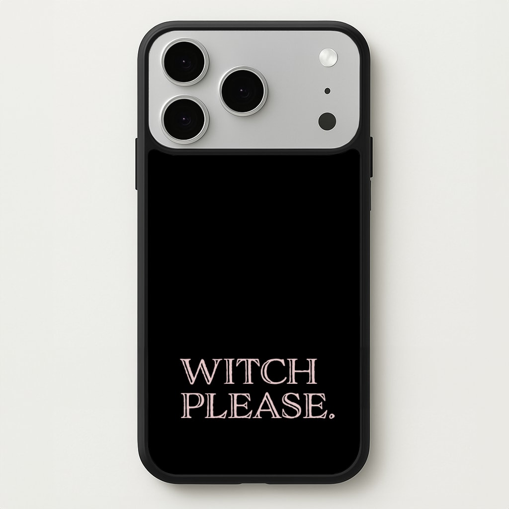 Witch Please - Halloween Phone Case
