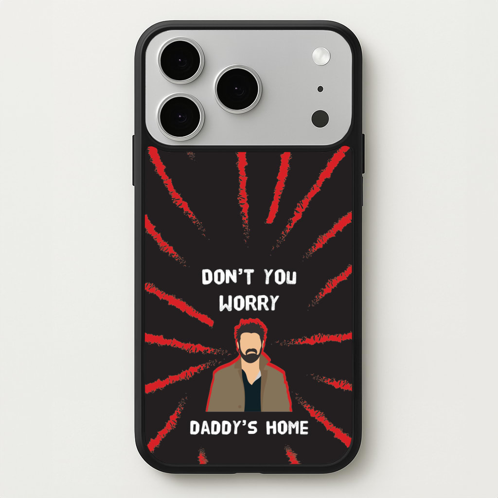 Don't You Worry, Daddy's Home Phone Case