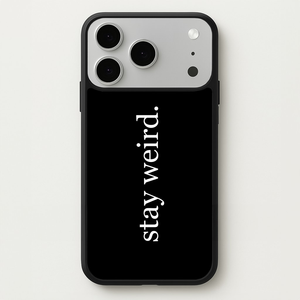 Stay Weird Phone Case