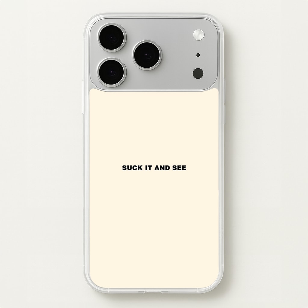 Suck It and See Phone Case