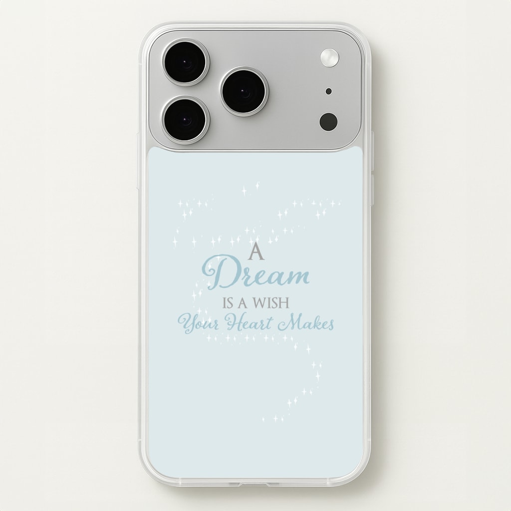 A Dream Is A Wish Your Heart Makes Phone Case