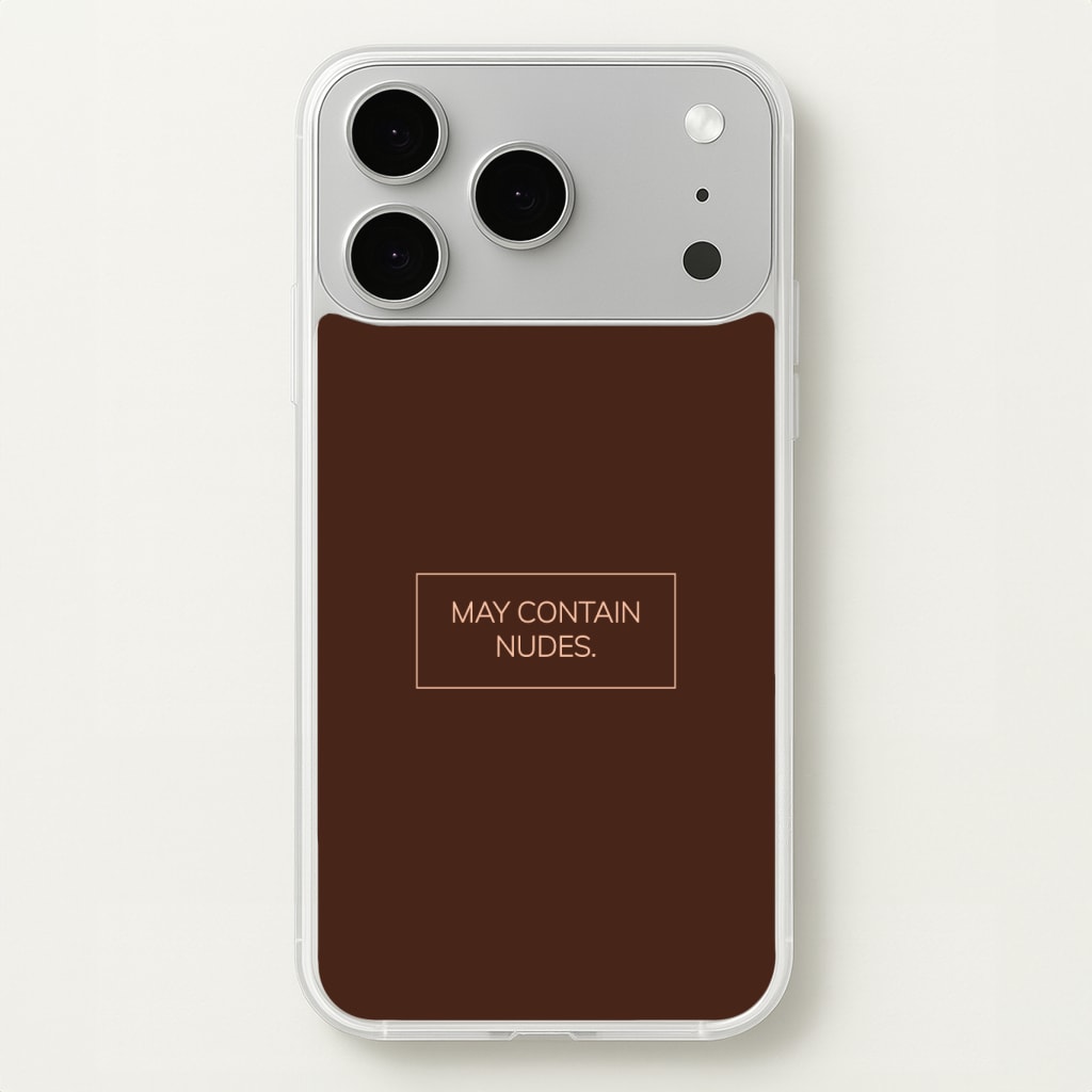 May Contain Nudes Phone Case