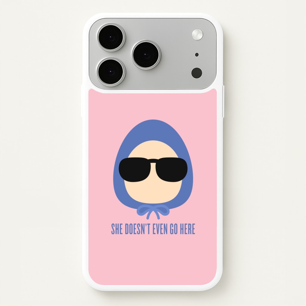 She Doesn't Even Go Here Phone Case