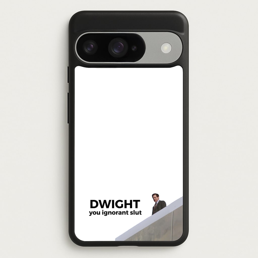 Dwight, You Ignorant Slut Phone Case