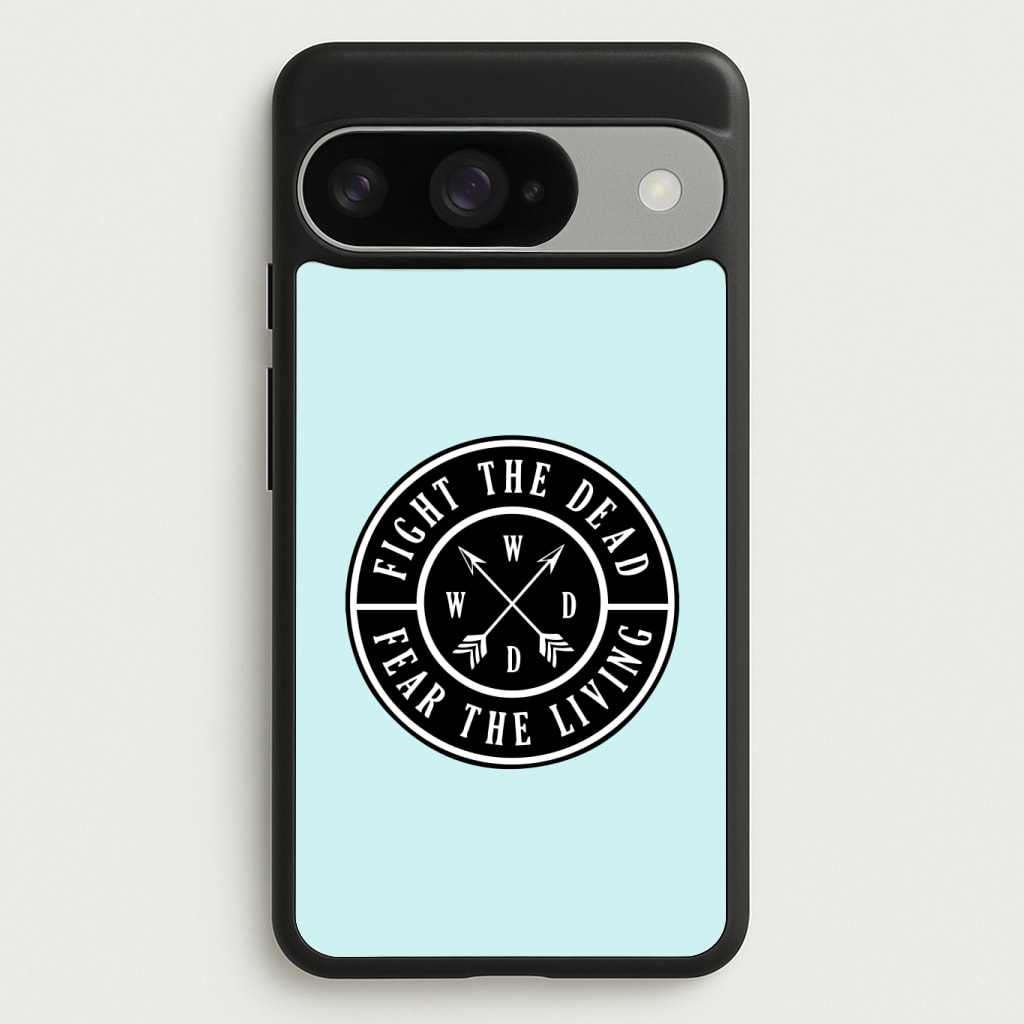 Fight The Dead, Fear The Living - TWD Phone Case