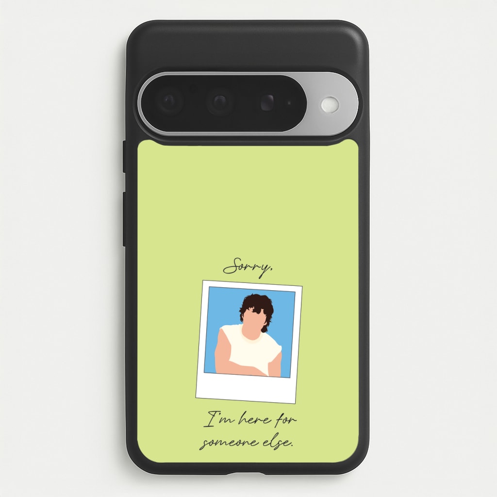 Sorry, I'm Here For Someone Else Phone Case