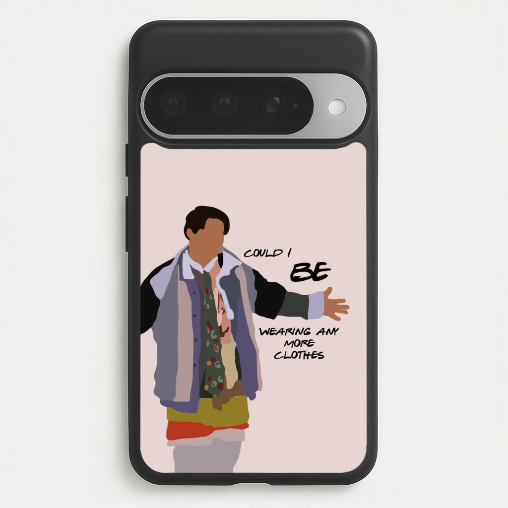 Could I Be Wearing Any More Clothes Phone Case