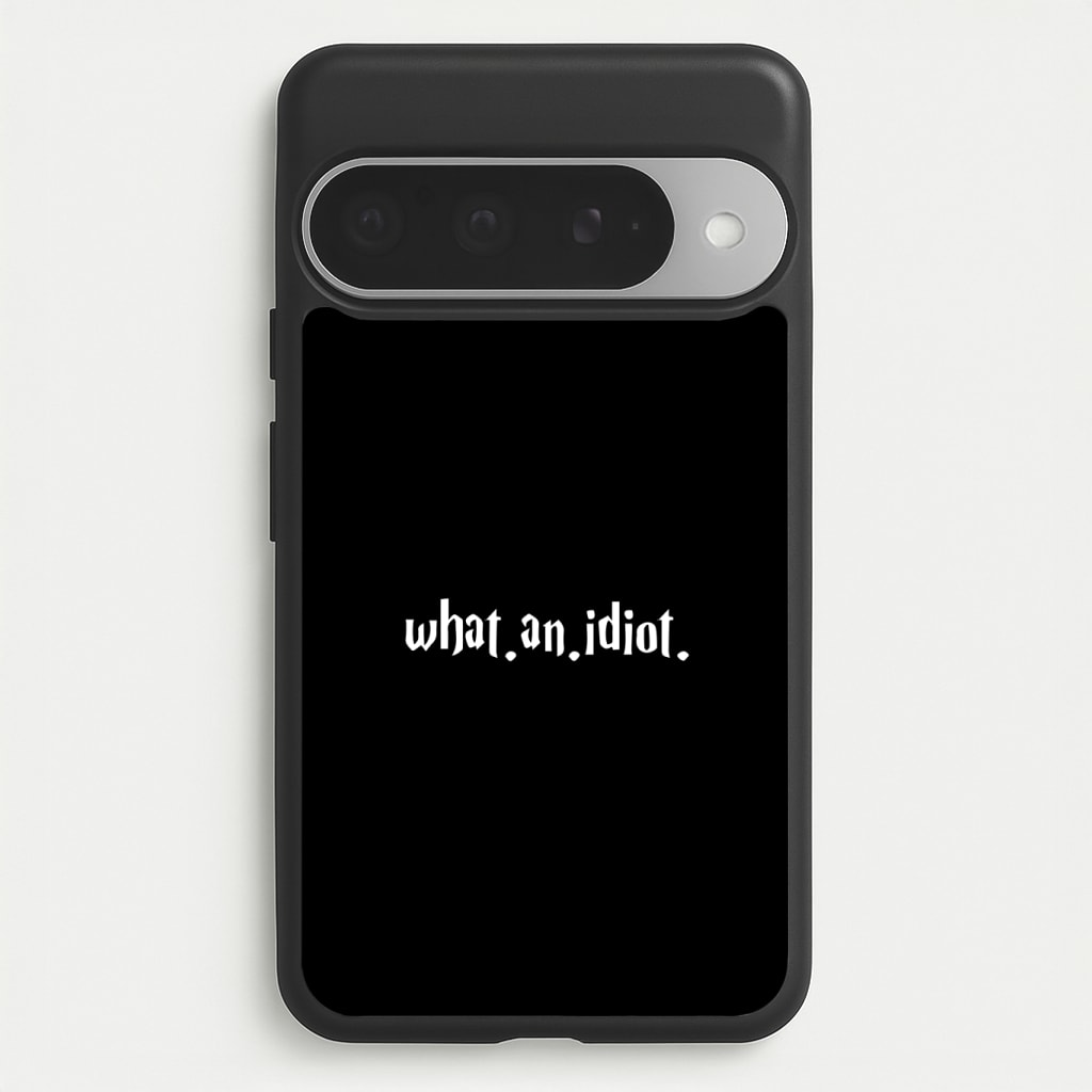 What An Idiot Phone Case