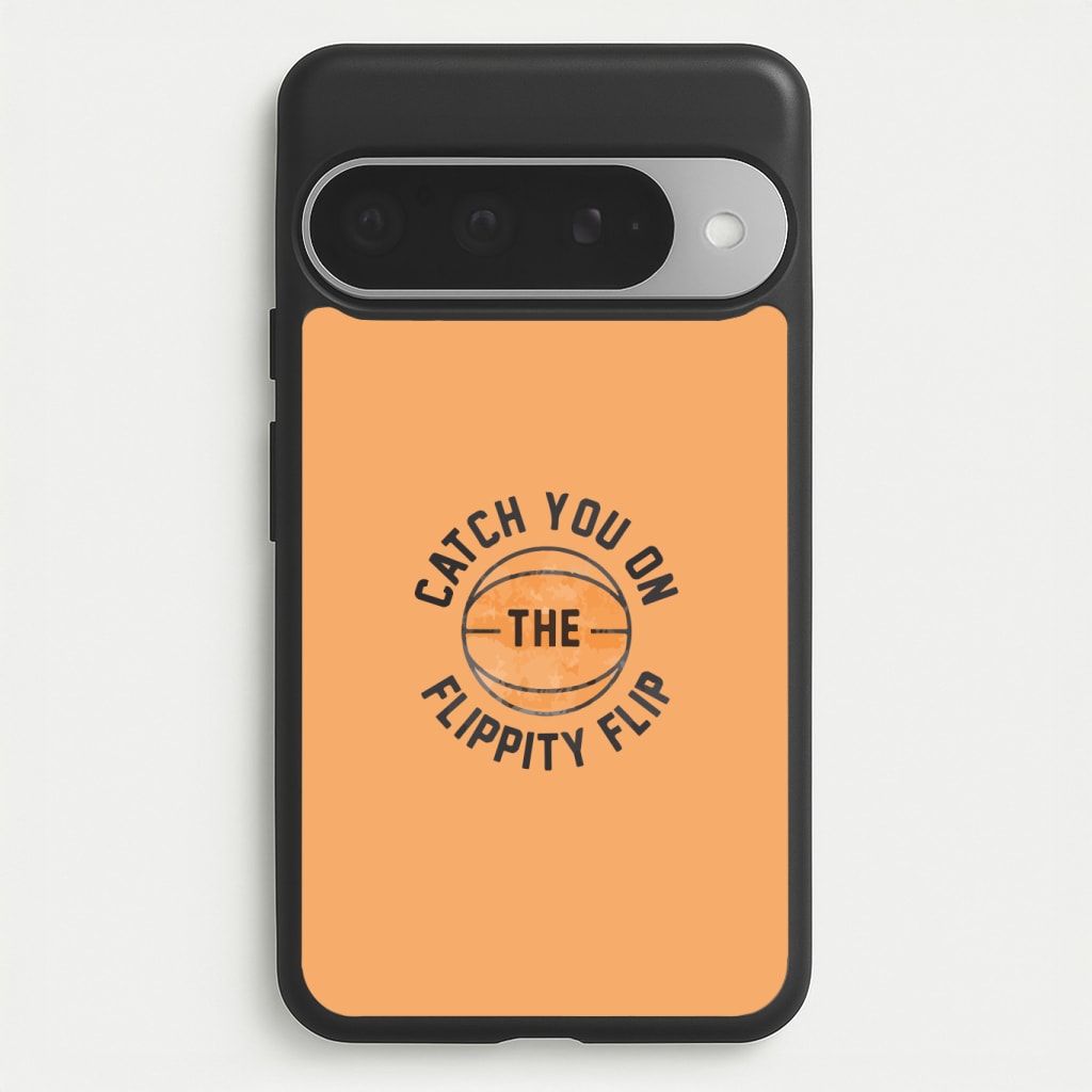 Catch You On The Flippity Flip Phone Case