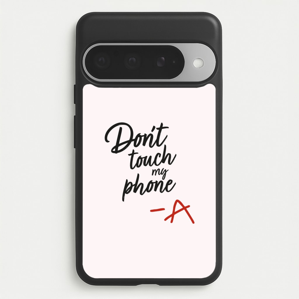Don't Touch My Phone - PLL Phone Case