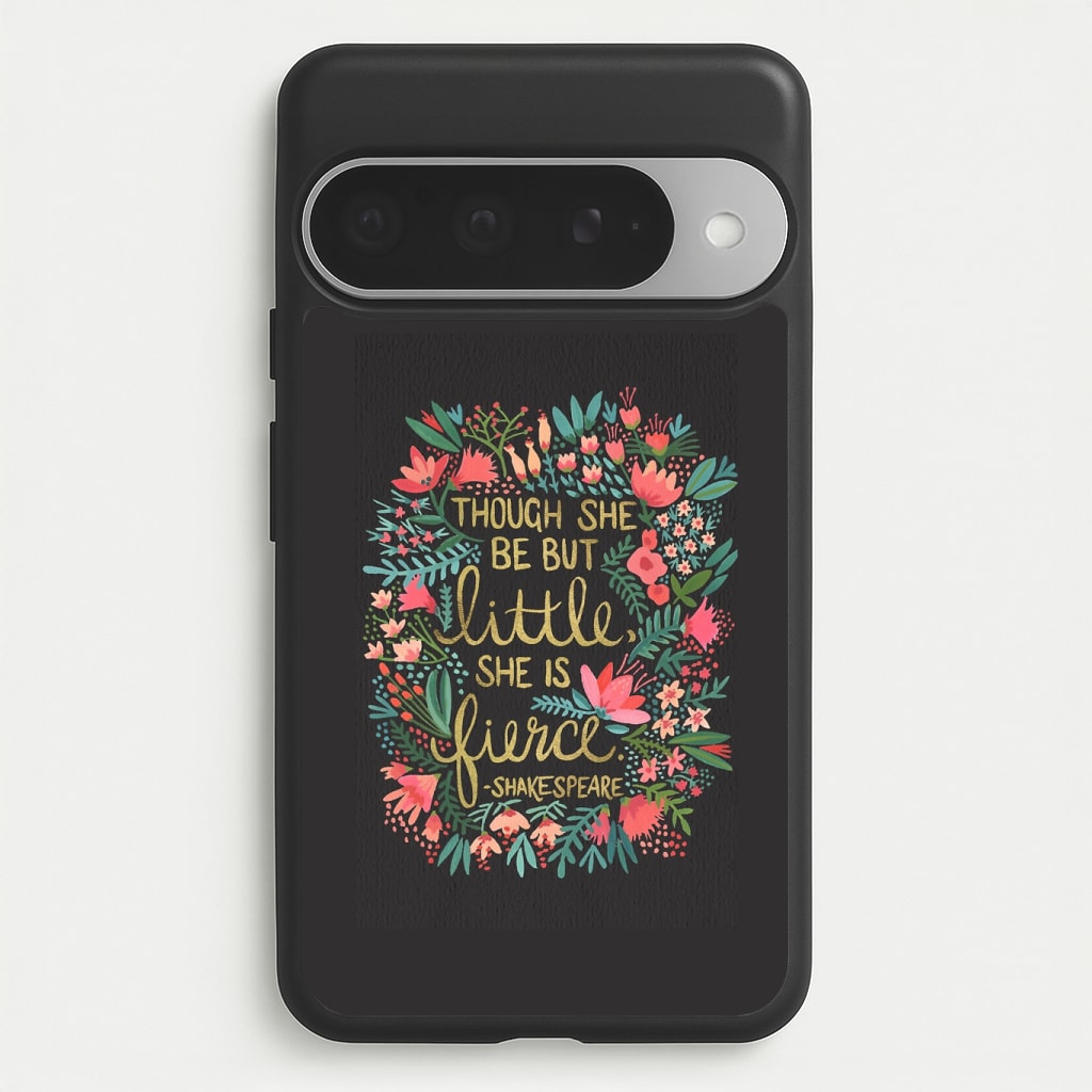 Though She Be But Little, She Is Fierce Phone Case