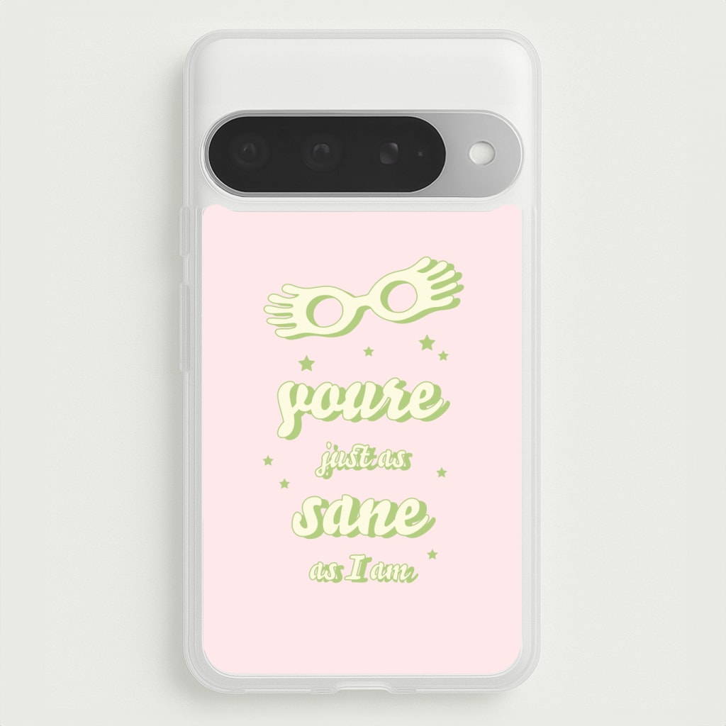 You're Just As Sane As I Am Phone Case