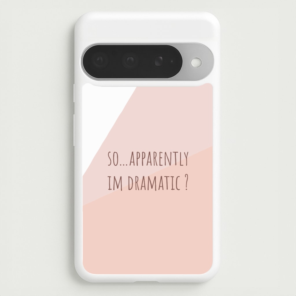 Apparently Im Dramatic - Sassy Quotes Phone Case