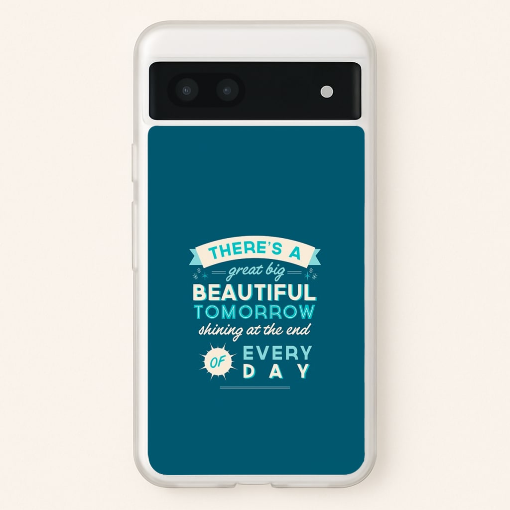There's A Great Big Beautiful Tomorrow Phone Case
