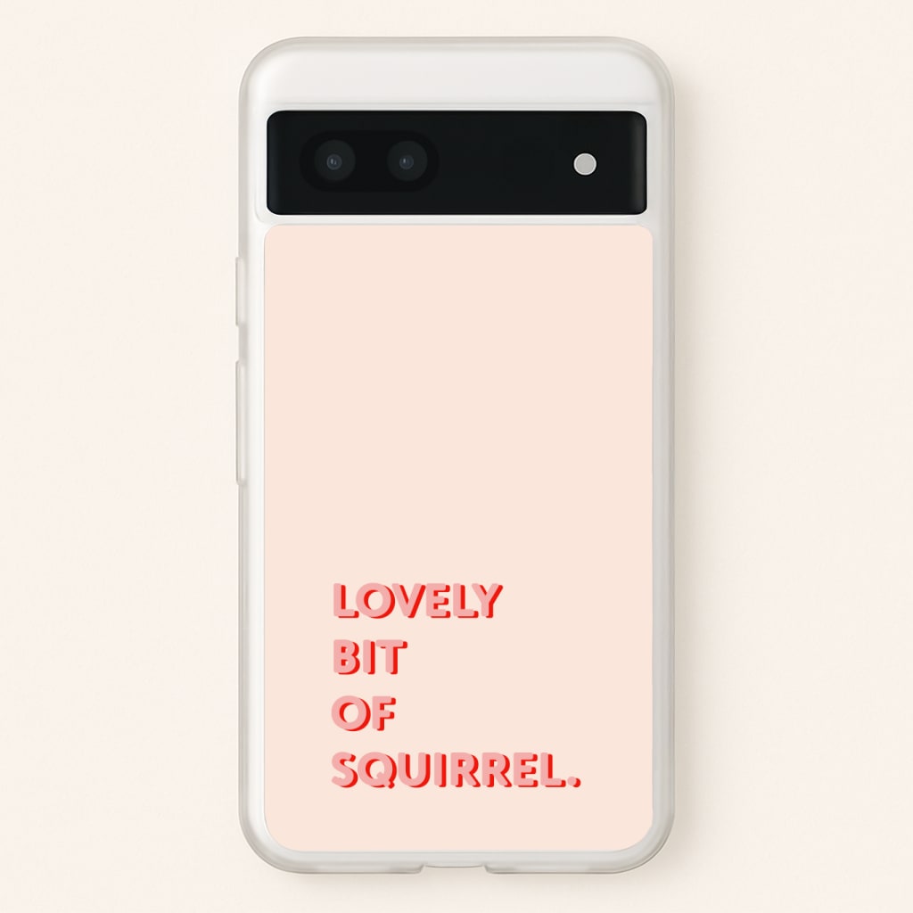 Lovely Bit Of Squirrel - FND Phone Case