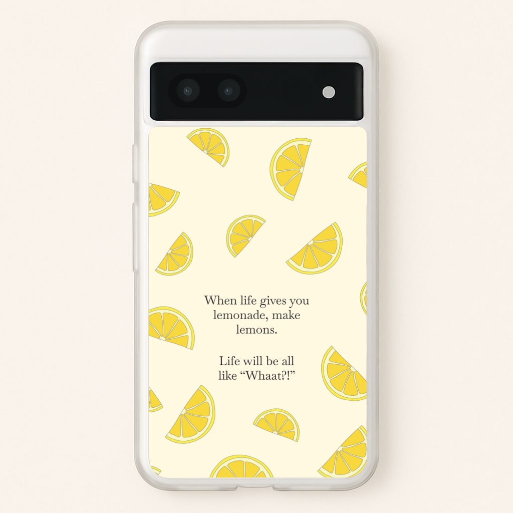 When Life Gives You Lemonade, Make Lemons Phone Case