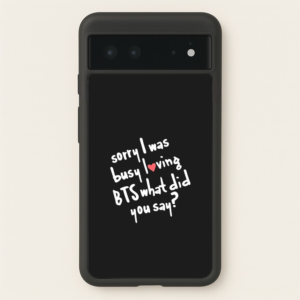 Sorry I Was Busy Loving K-Pop Band Phone Case
