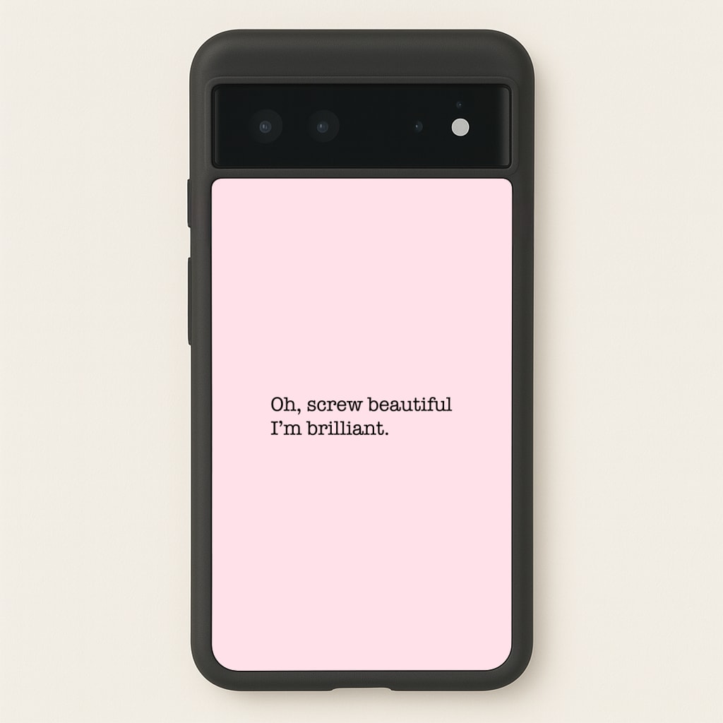Oh, Screw Beautiful I'm Brilliant - Grey's Phone Case