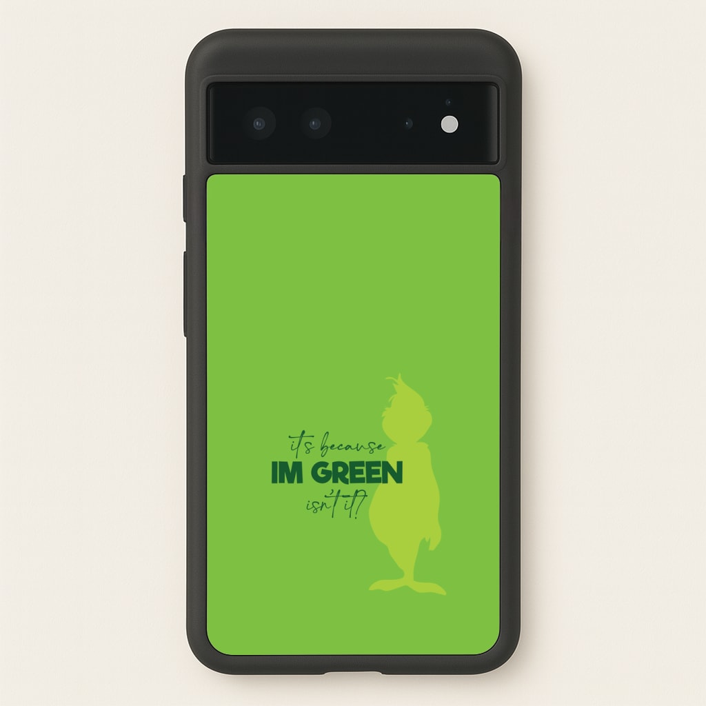 Because I'm Green Phone Case