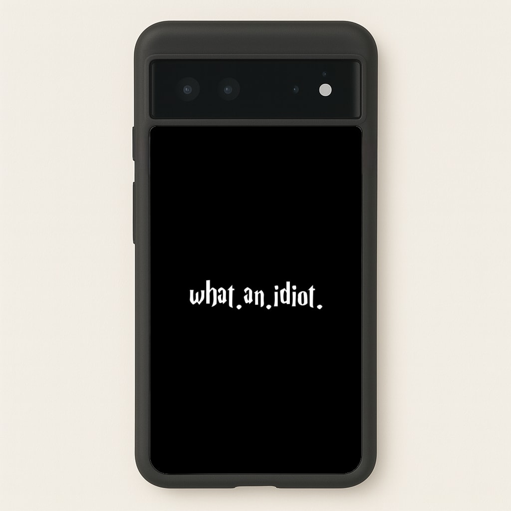 What An Idiot Phone Case
