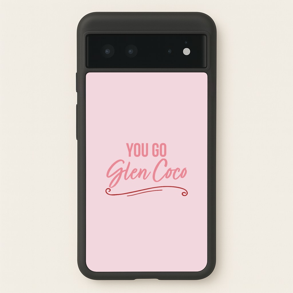 You Go Glen Coco Phone Case