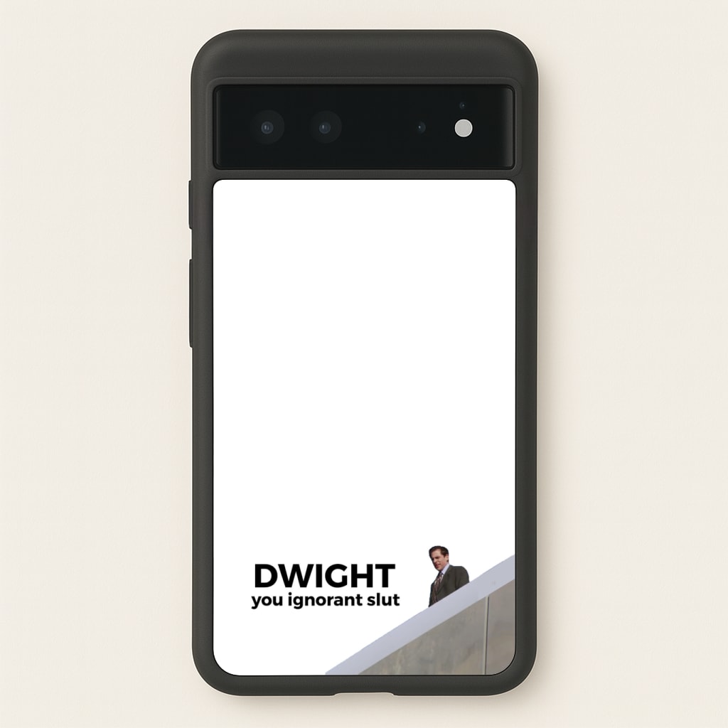 Dwight, You Ignorant Slut Phone Case