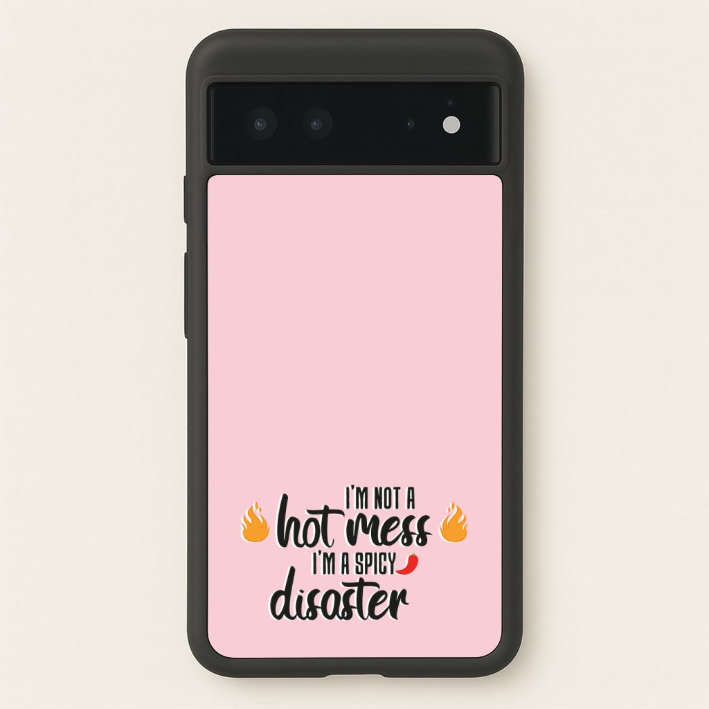 I'm A Spicy Disaster - Funny Quotes Phone Case