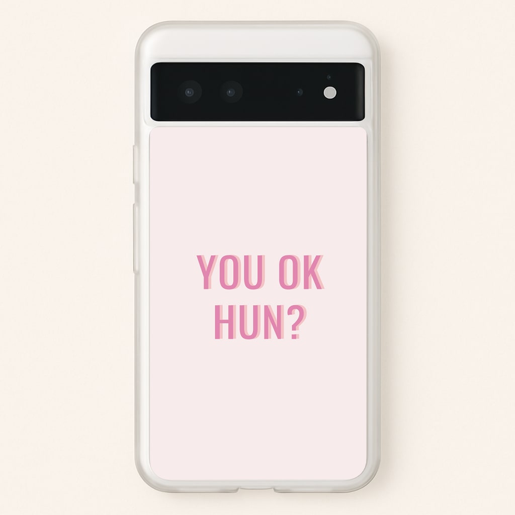 You OK Hun? Phone Case