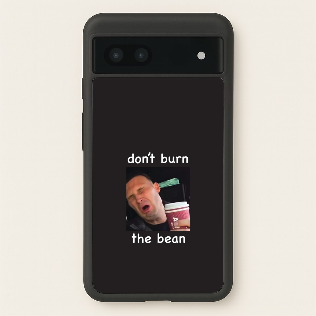 Don't Burn The Bean Phone Case