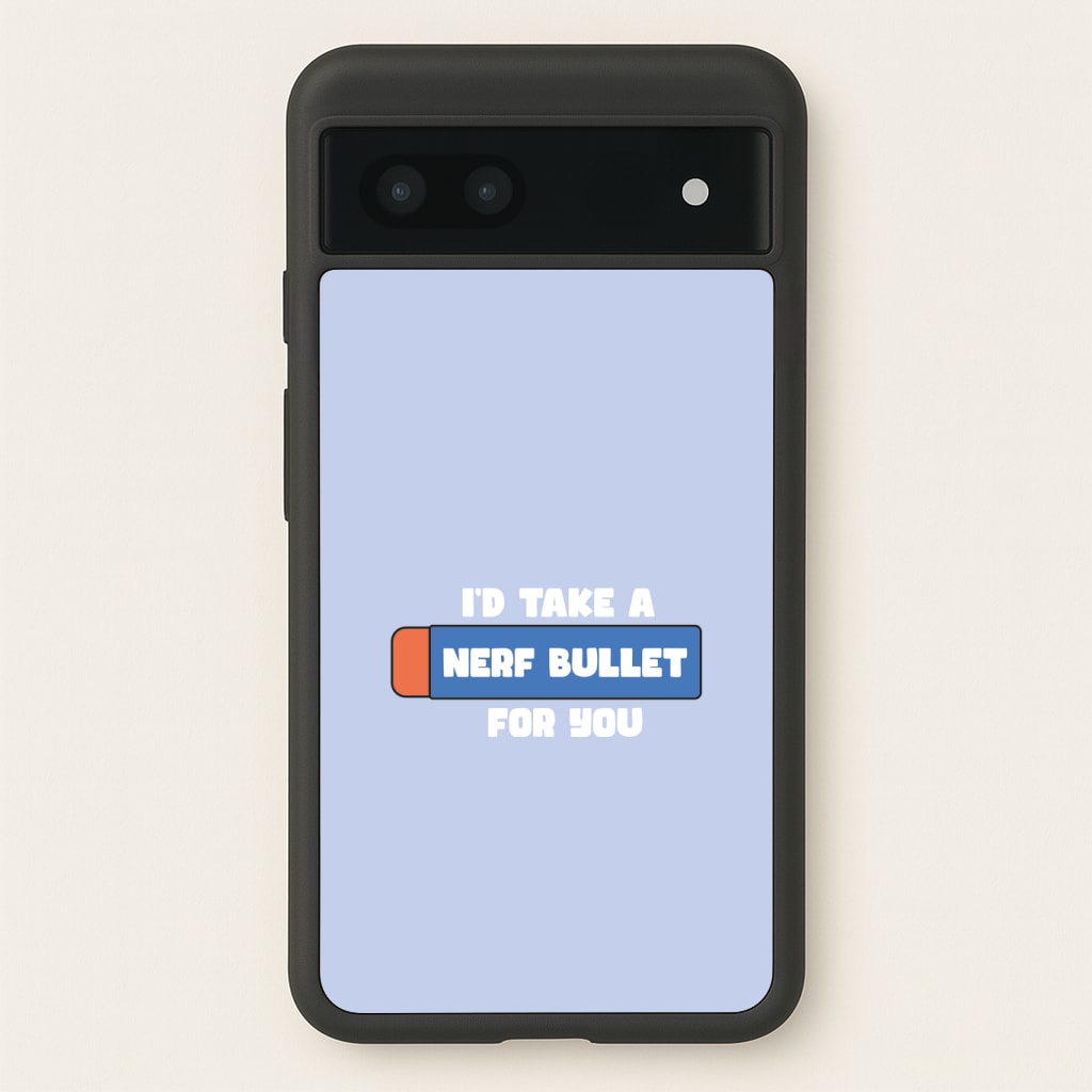 I'd Take A Nerf Bullet For You - Funny Quotes Phone Case