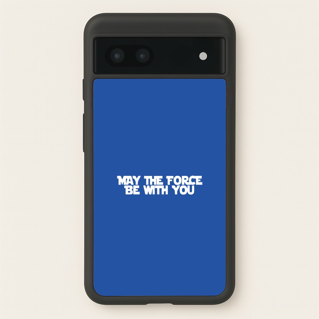 May The Force Be With You Phone Case