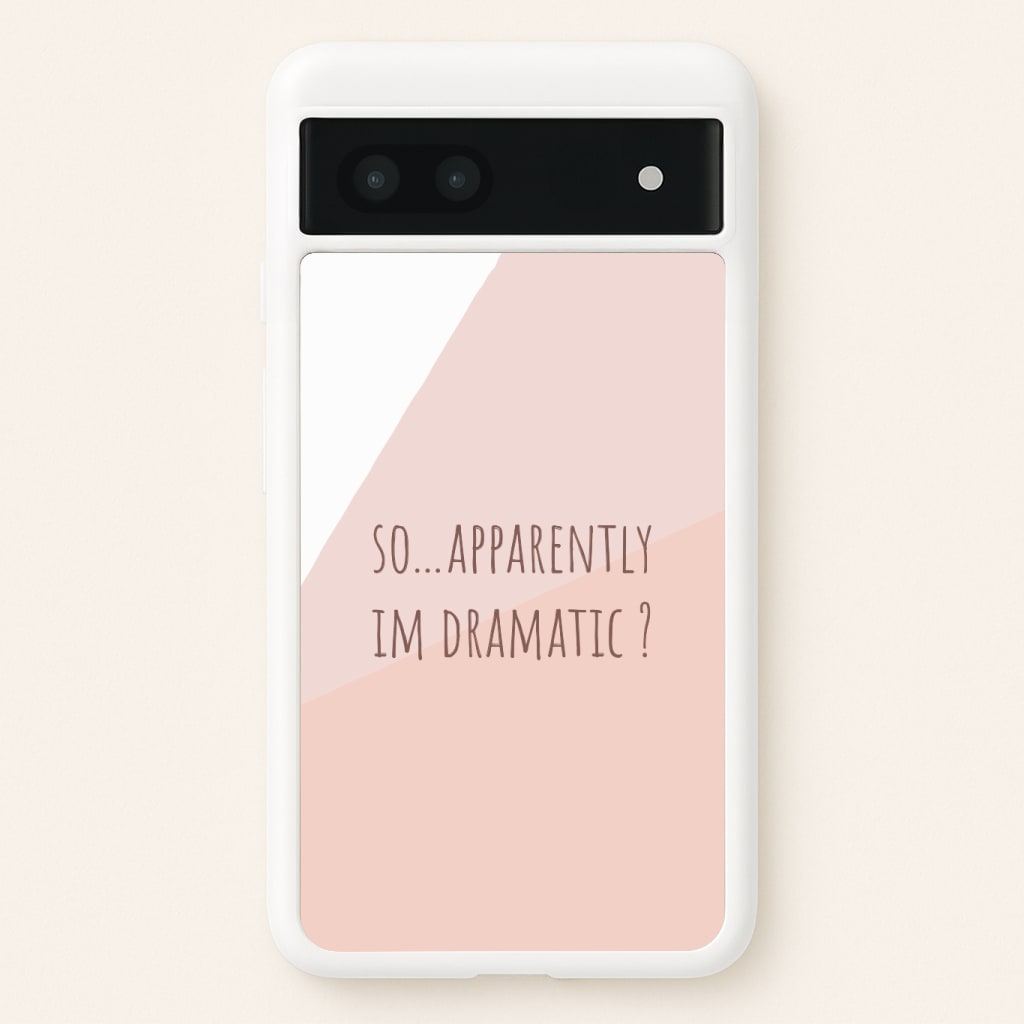 Apparently Im Dramatic - Sassy Quotes Phone Case