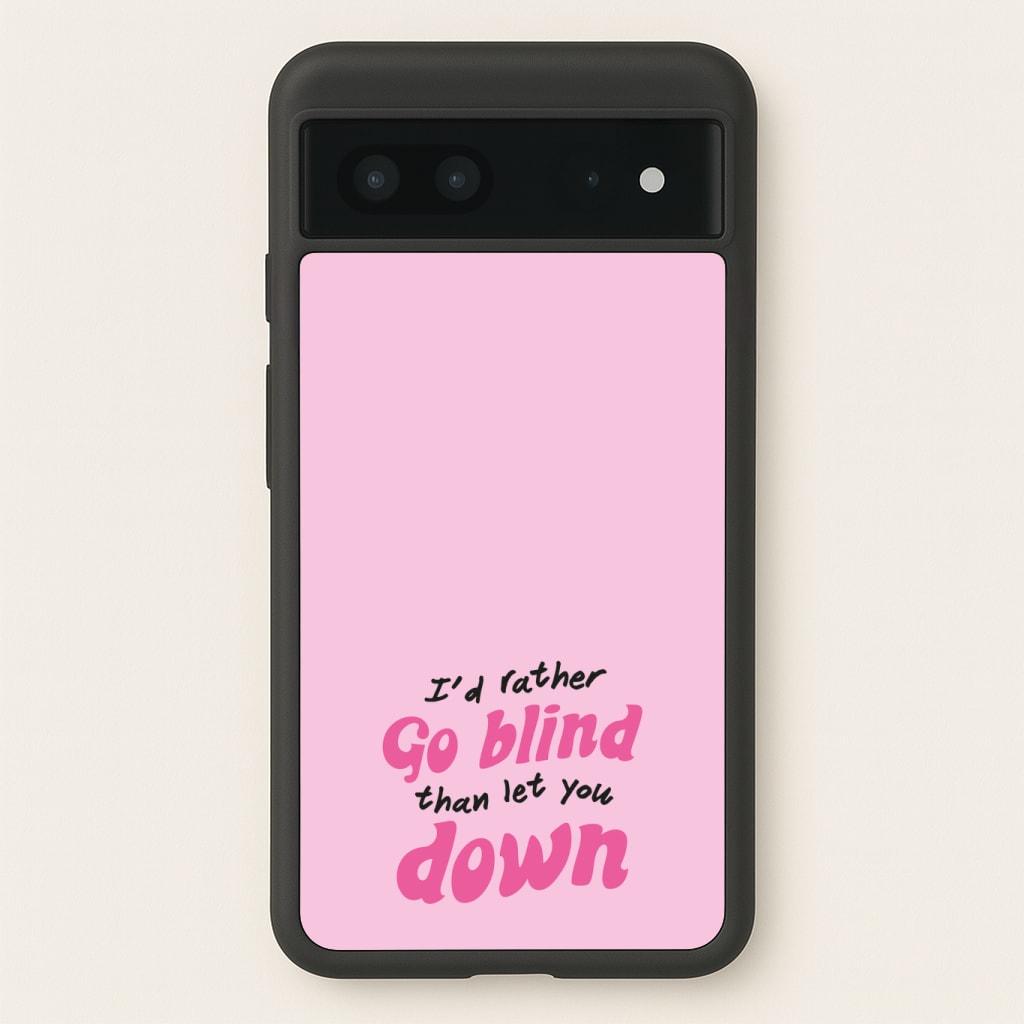 I'd Rather Go Blind Phone Case