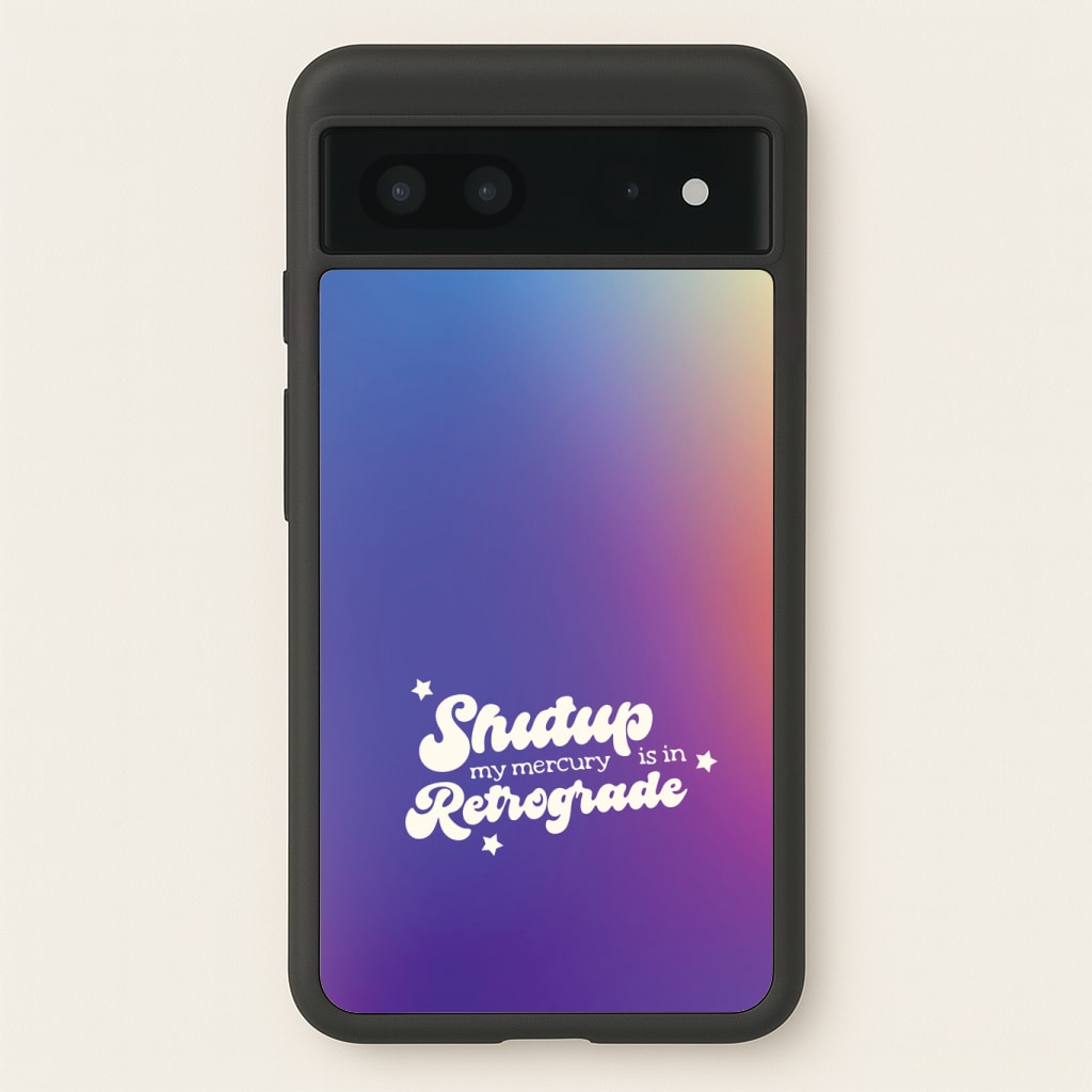Shutup My Mercury Is In Retrograde Phone Case