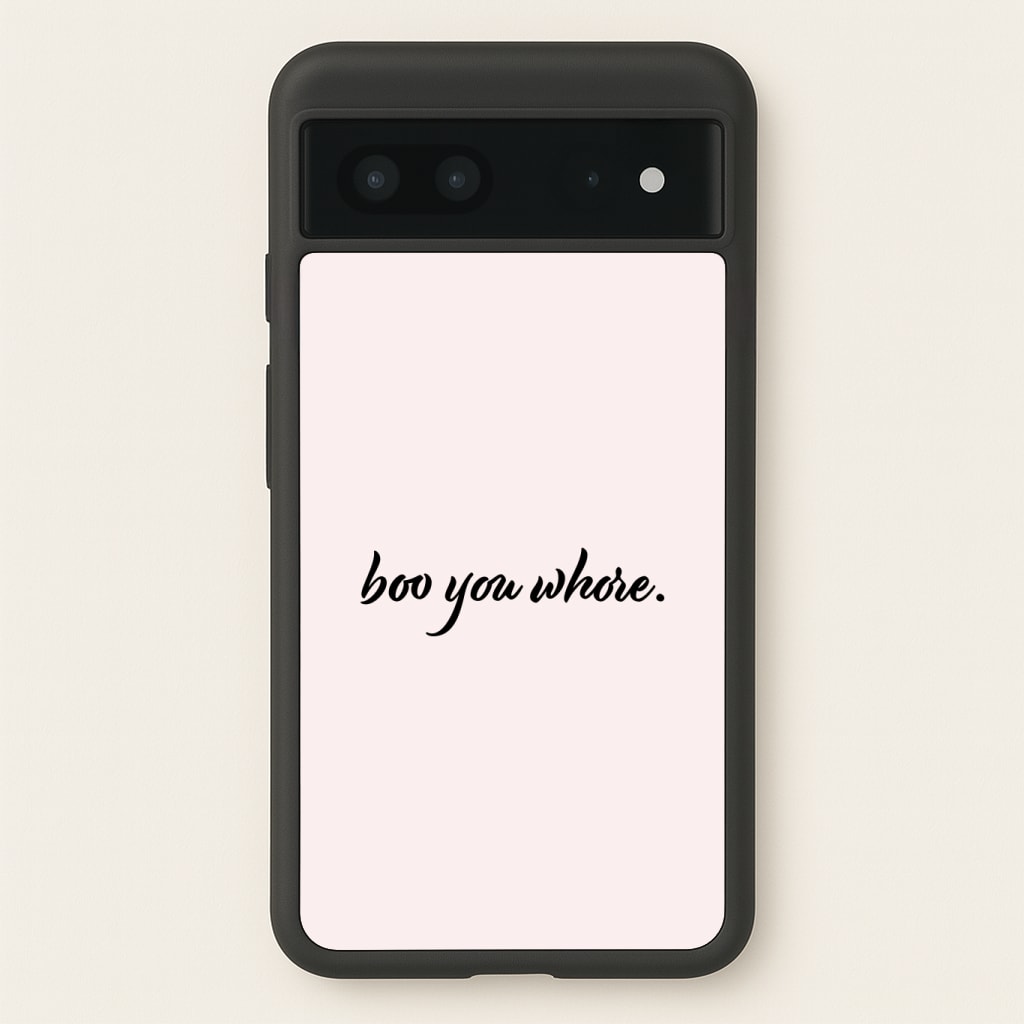 Boo You Whore Phone Case