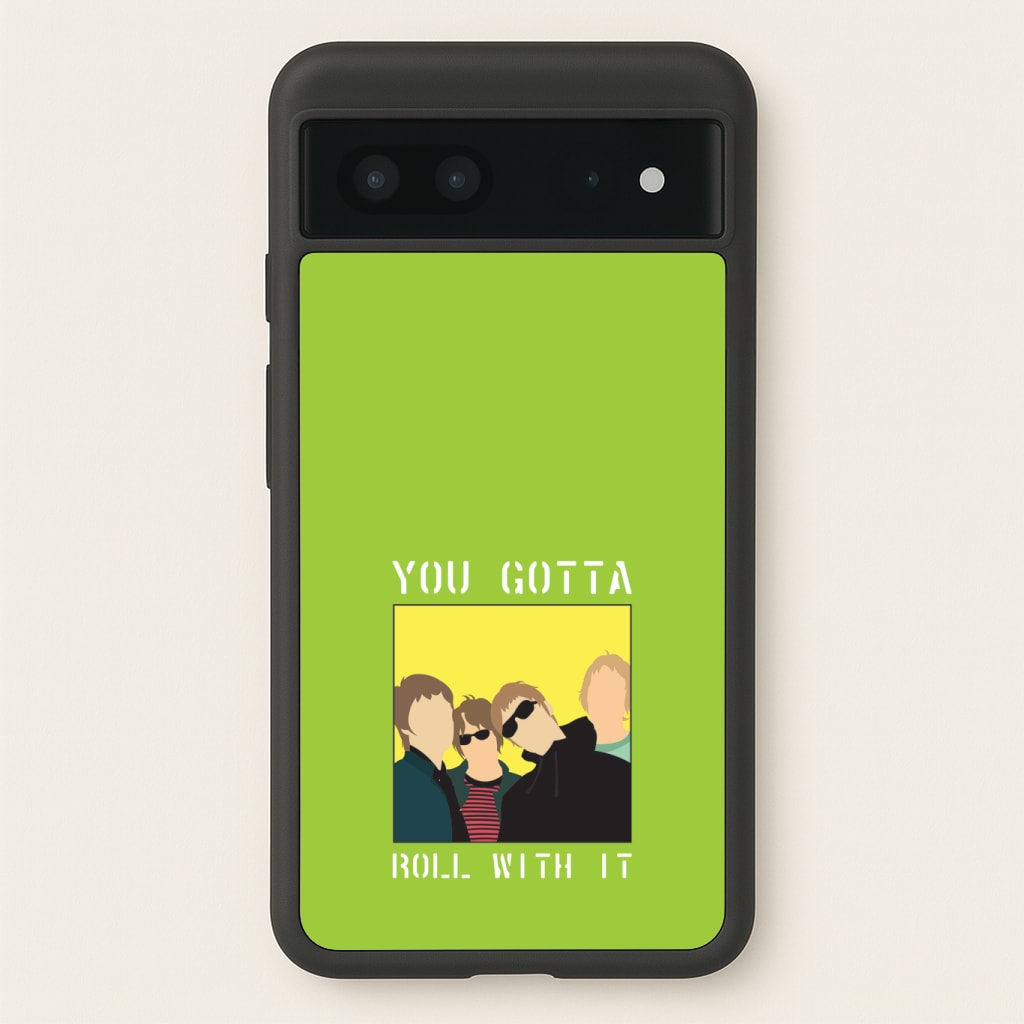 You Gotta Roll With It Phone Case