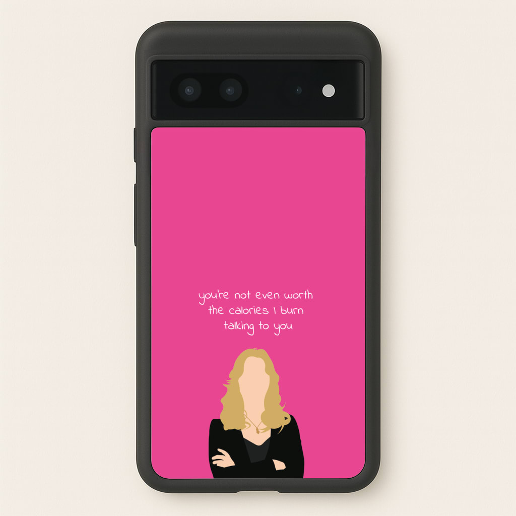 You're Not Even Worth The Calories I Burn Talking To You - VD Phone Case