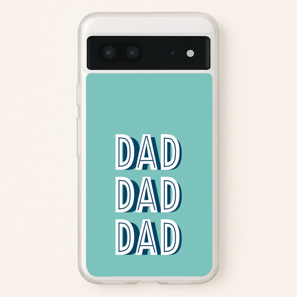 Dad, Dad, Dad Phone Case