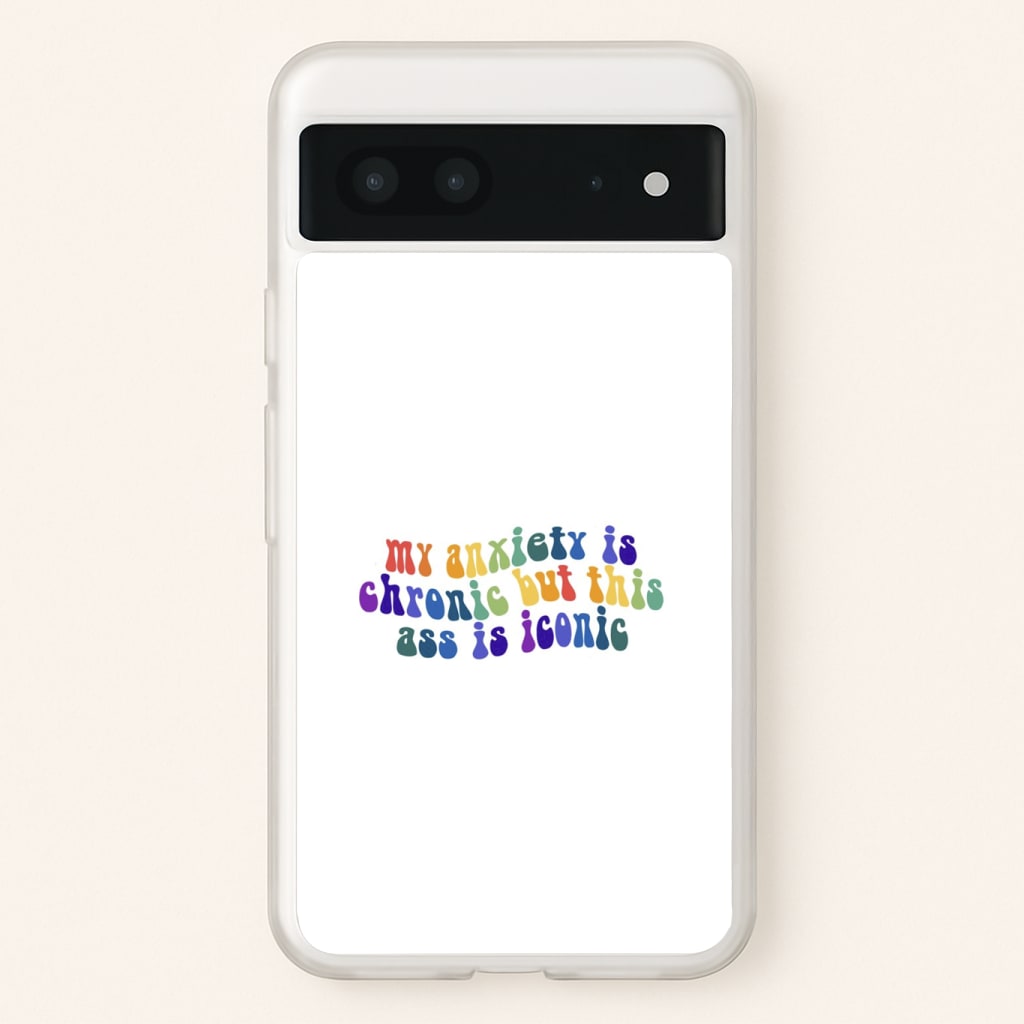 My Anxiety Is Chronic But This Ass Is Iconic - TikTok Phone Case