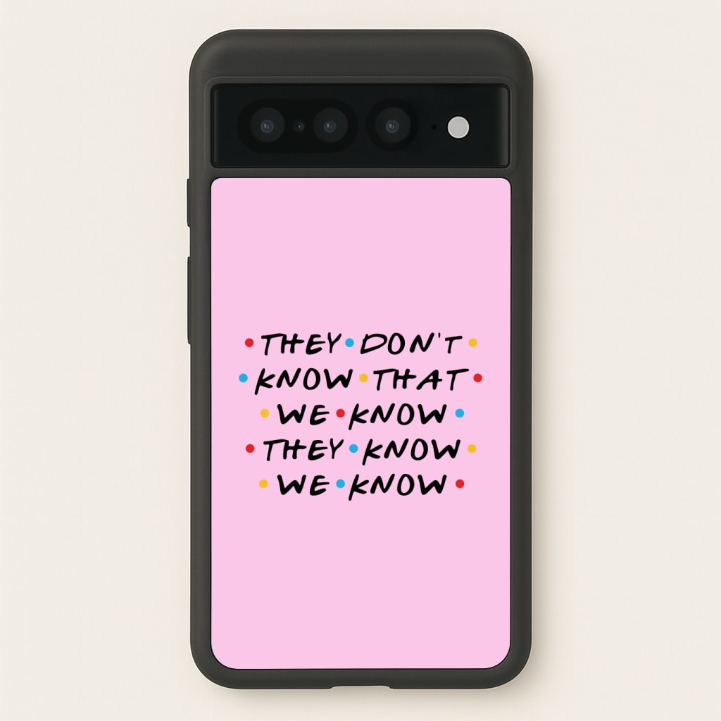 They Dont Know That We Know Phone Case