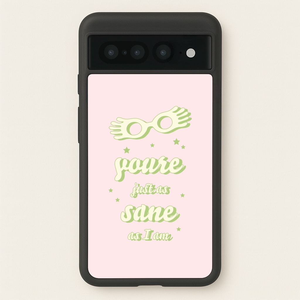 You're Just As Sane As I Am Phone Case
