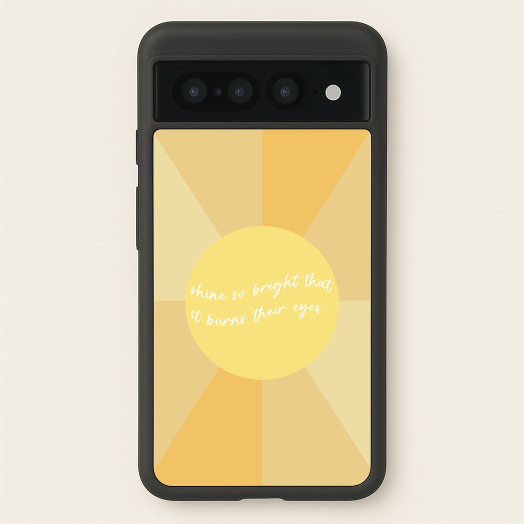 Shine So Bright It Burns Their Eyes - Funny Quotes Phone Case